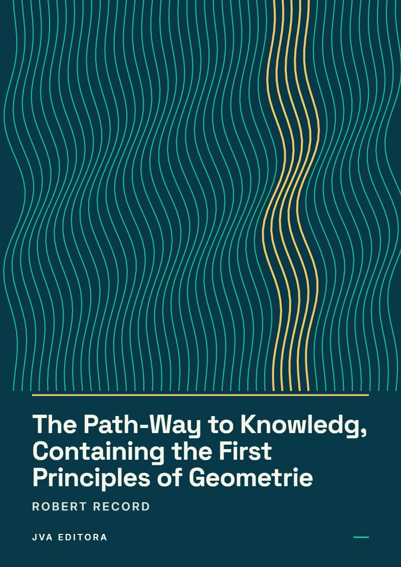 Couverture de The Path-Way to Knowledg, Containing the First Principles of Geometrie