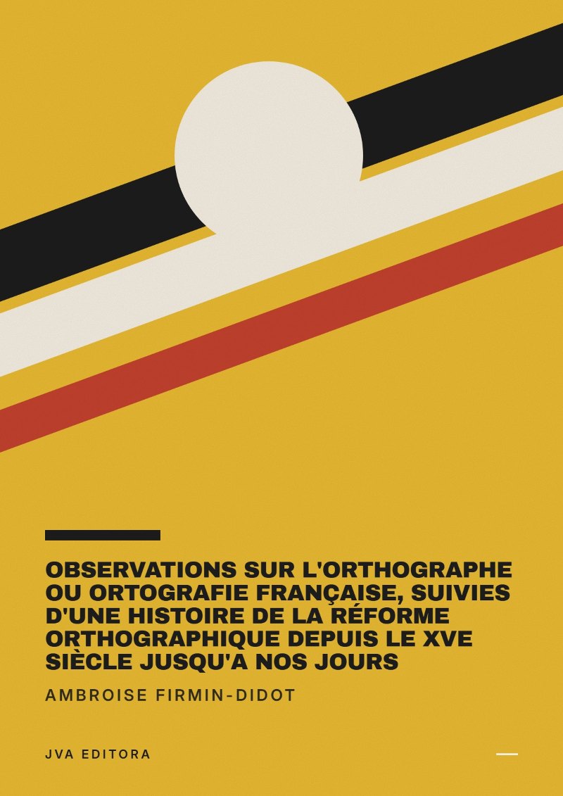 Portada de Observations sur l'orthographe ou ortografie française, suivies d'une histoire de la réforme orthographique depuis le XVe siècle jusqu'a nos jours
