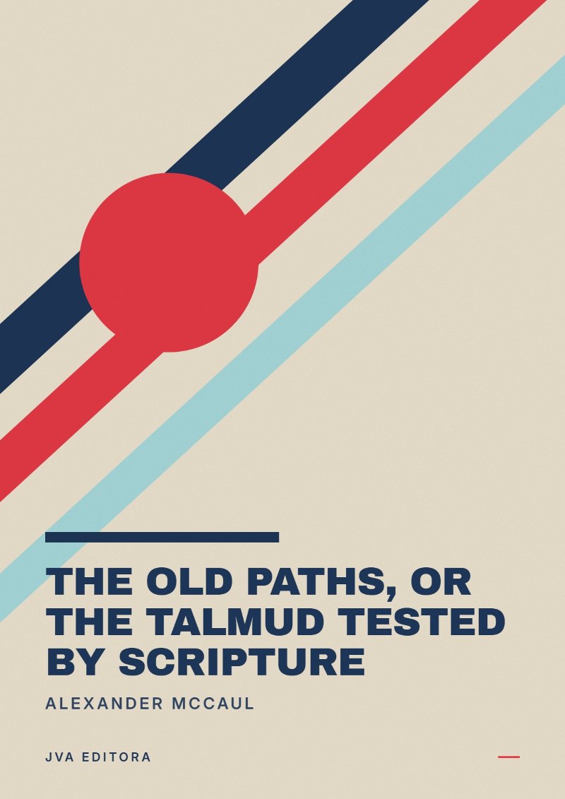Cover von The old paths, or the Talmud tested by Scripture