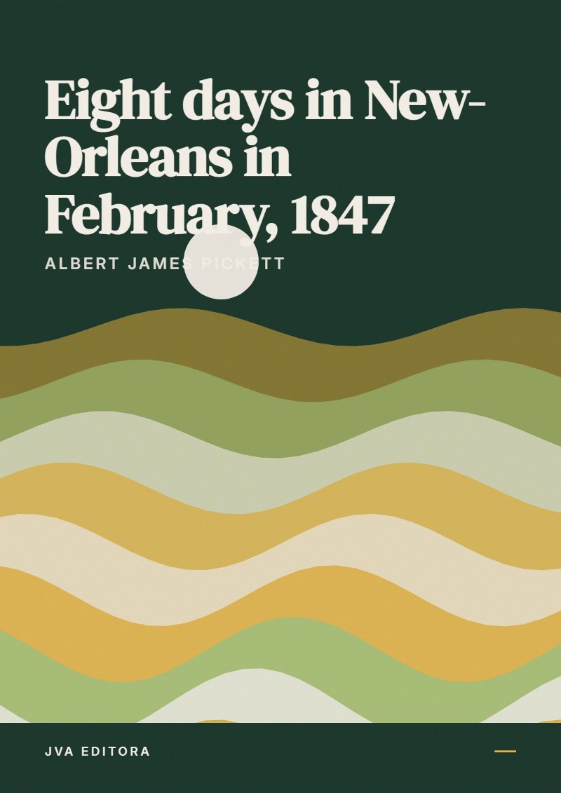 Copertina di Eight days in New-Orleans in February, 1847