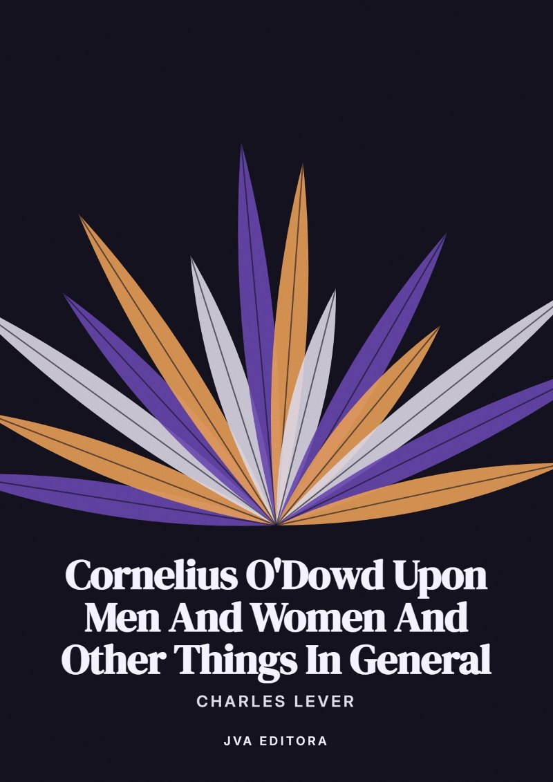 Cover of Cornelius O'Dowd Upon Men And Women And Other Things In General