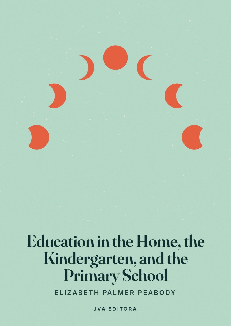 Cover of Education in the Home, the Kindergarten, and the Primary School