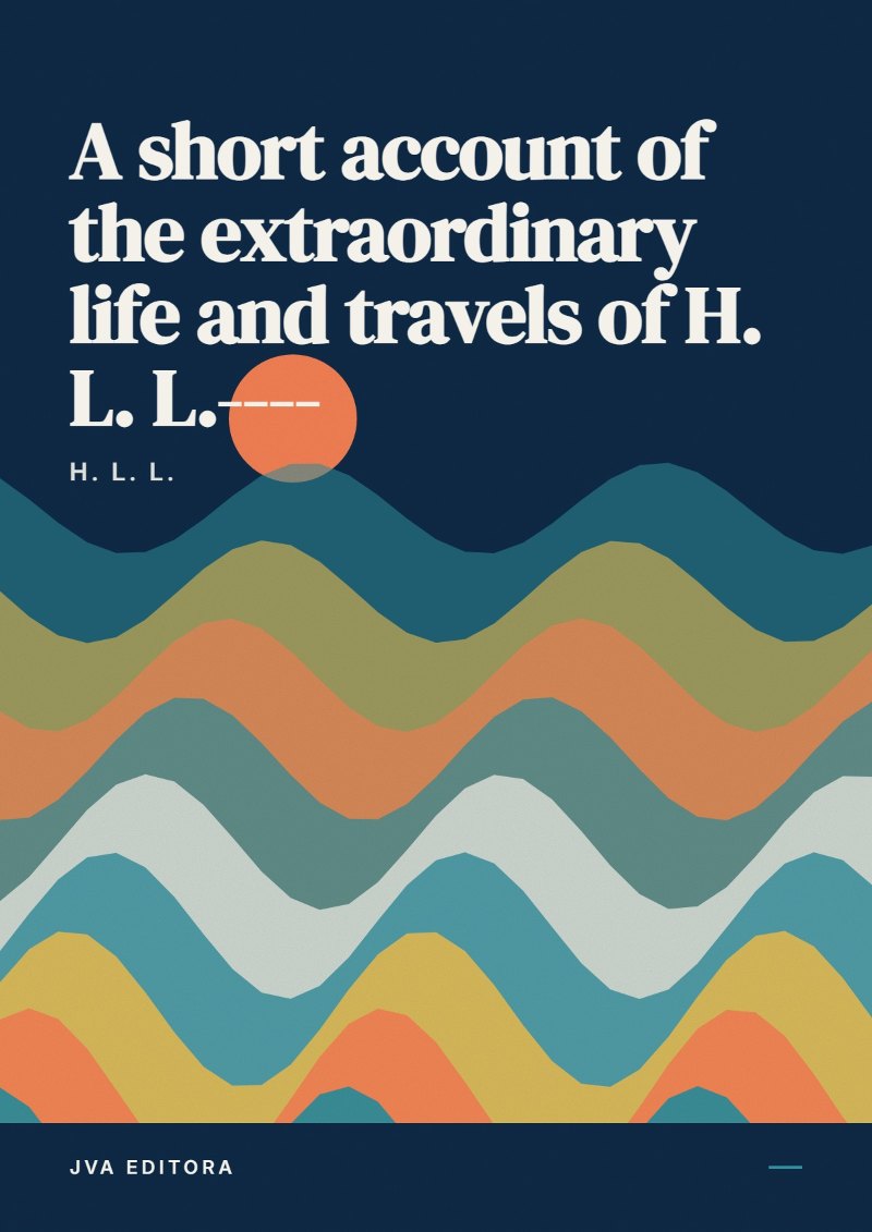 Portada de A short account of the extraordinary life and travels of H. L. L.----