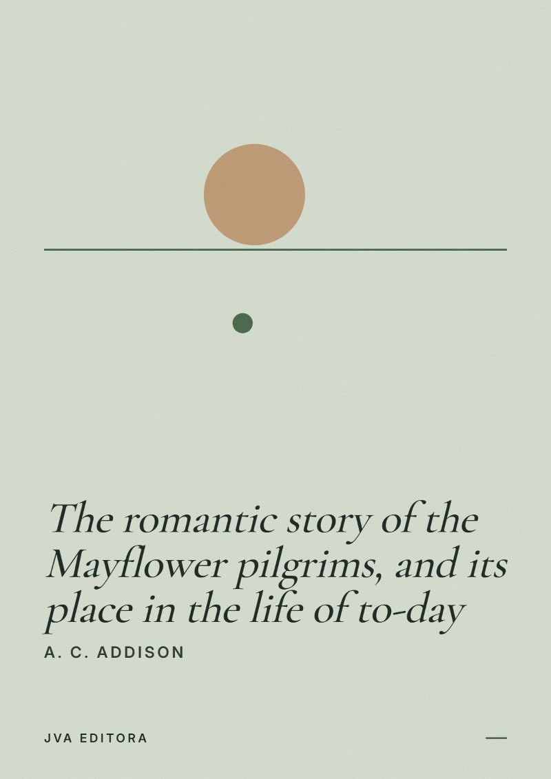 Couverture de The romantic story of the Mayflower pilgrims, and its place in the life of to-day