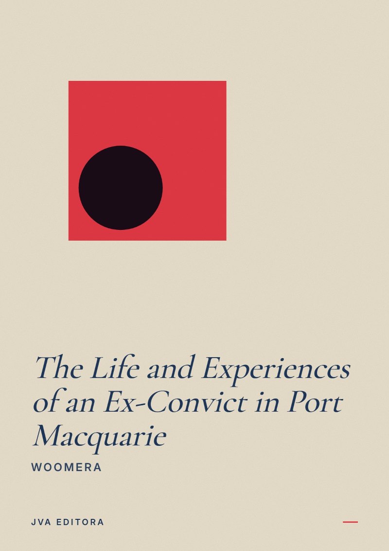 Couverture de The Life and Experiences of an Ex-Convict in Port Macquarie