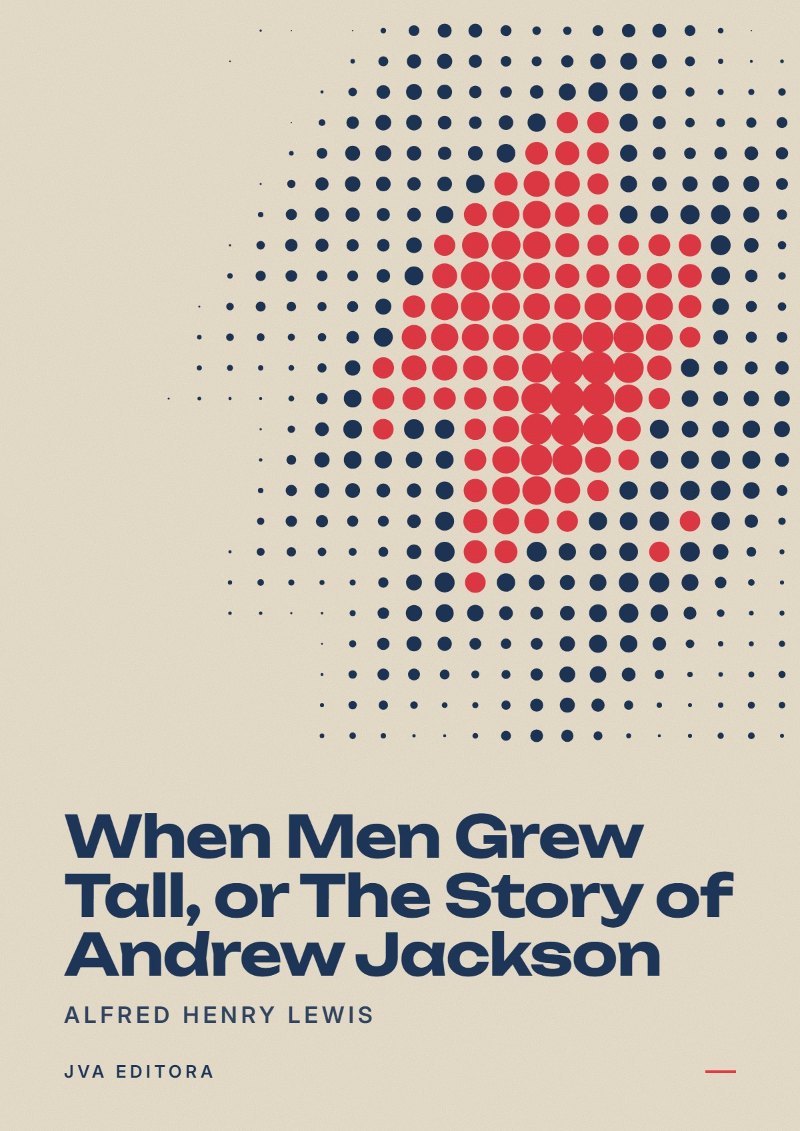 Portada de When Men Grew Tall, or The Story of Andrew Jackson