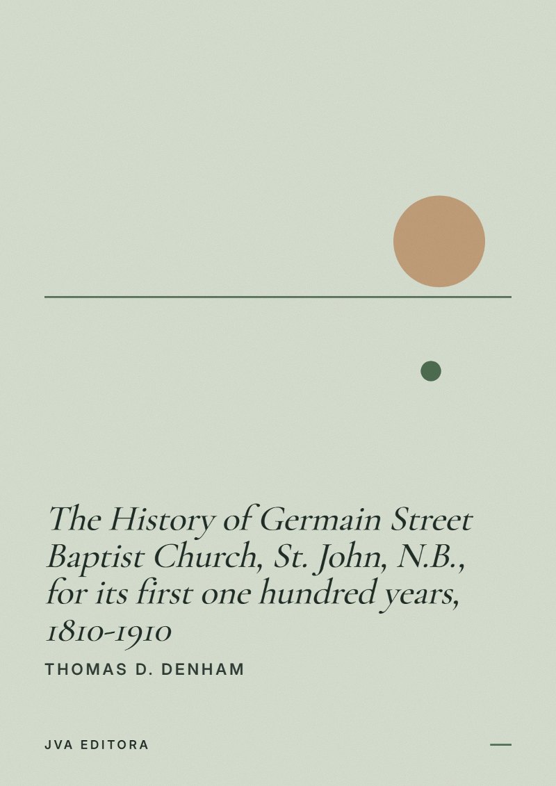 Εξώφυλλο του The History of Germain Street Baptist Church, St. John, N.B., for its first one hundred years, 1810-1910