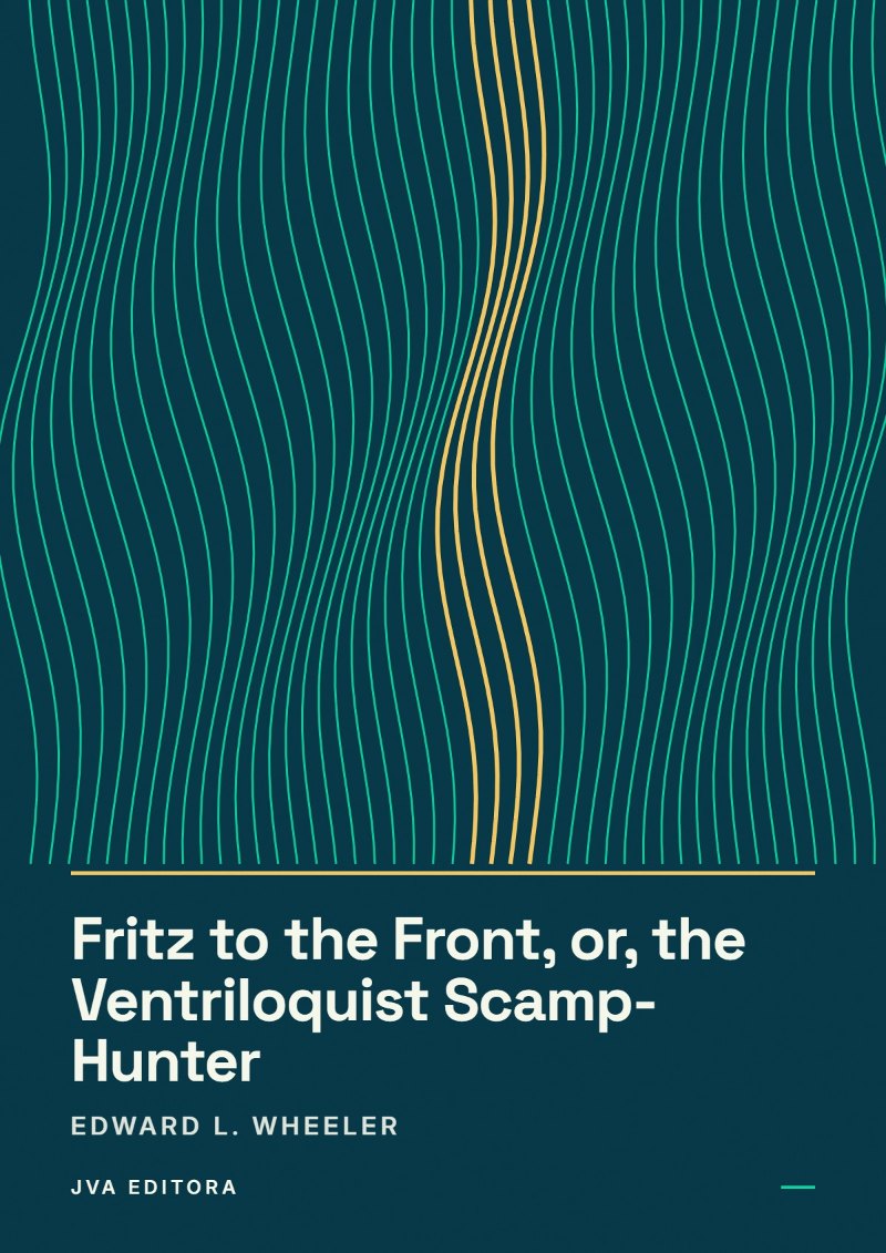 Cover of Fritz to the Front, or, the Ventriloquist Scamp-Hunter