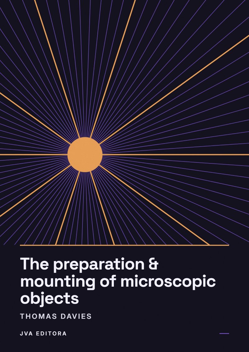 Copertina di The preparation & mounting of microscopic objects
