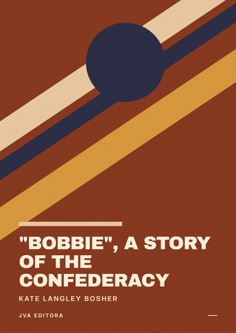 Couverture de "Bobbie", a Story of the Confederacy
