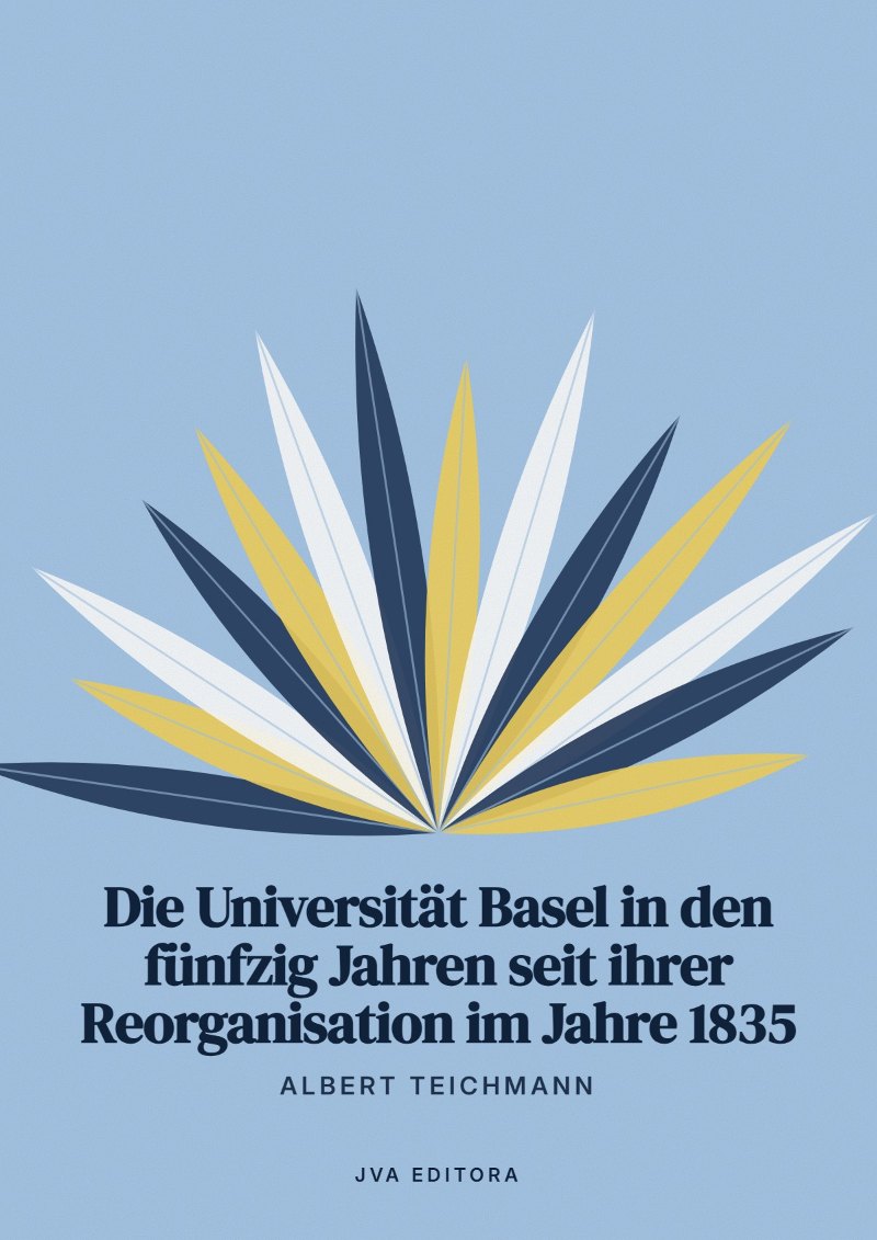 Copertina di Die Universität Basel in den fünfzig Jahren seit ihrer Reorganisation im Jahre 1835