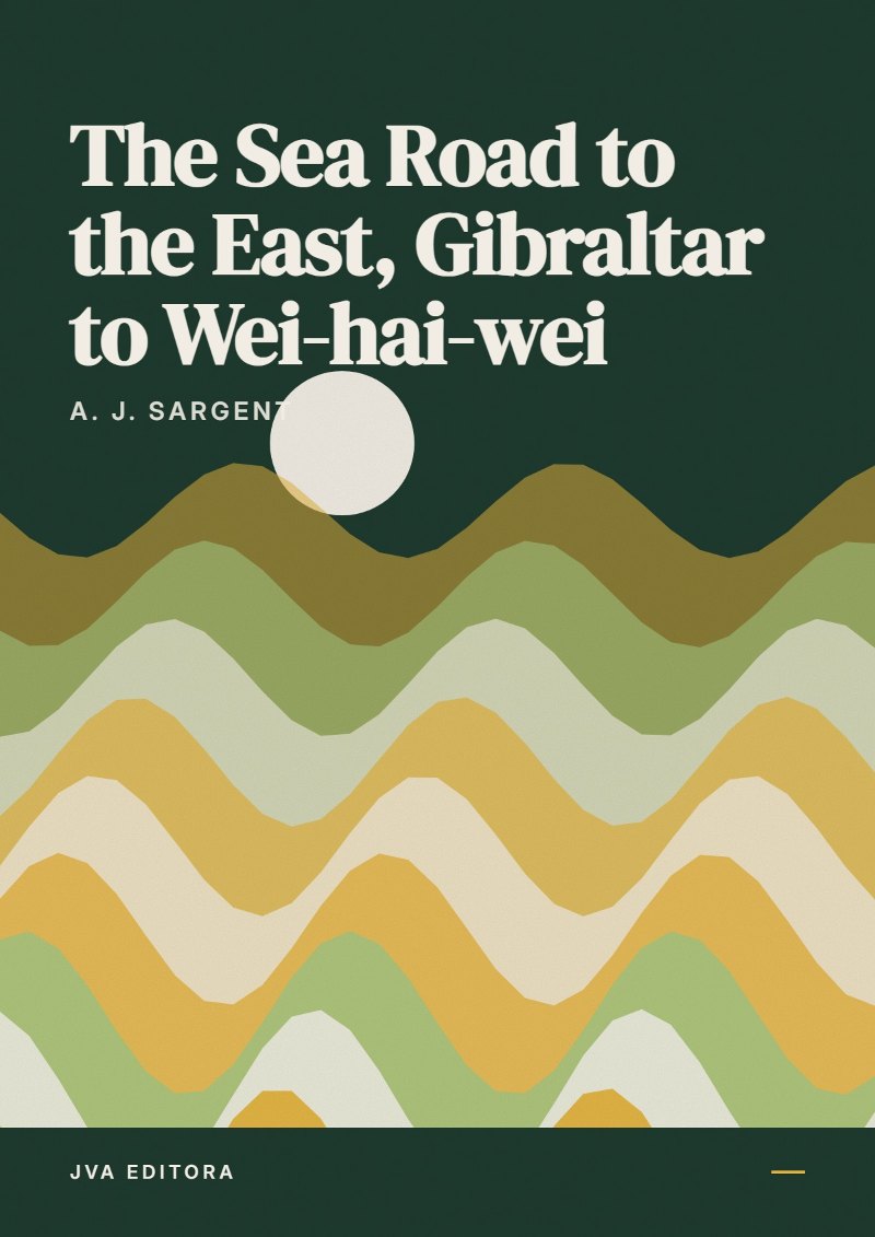 Portada de The Sea Road to the East, Gibraltar to Wei-hai-wei