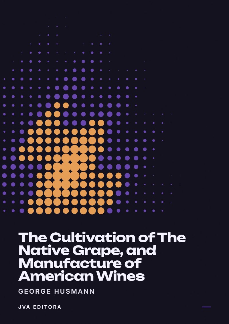 Copertina di The Cultivation of The Native Grape, and Manufacture of American Wines