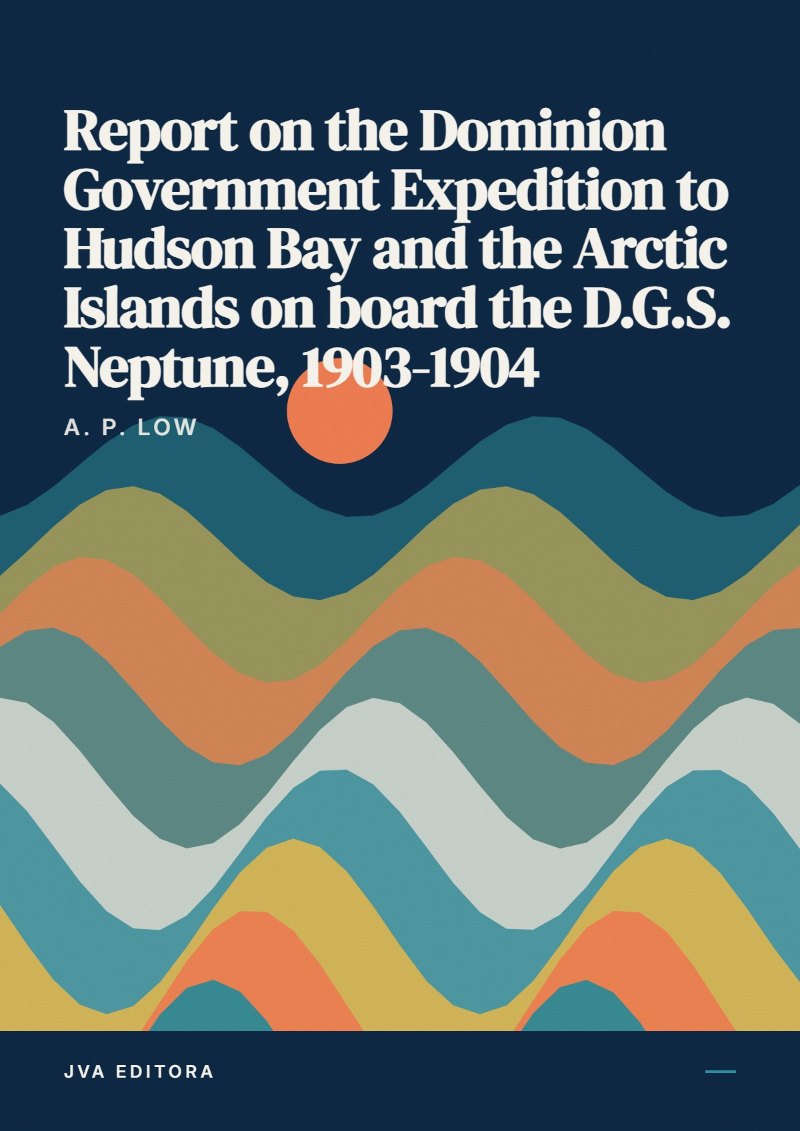 Capa de Report on the Dominion Government Expedition to Hudson Bay and the Arctic Islands on board the D.G.S. Neptune, 1903-1904