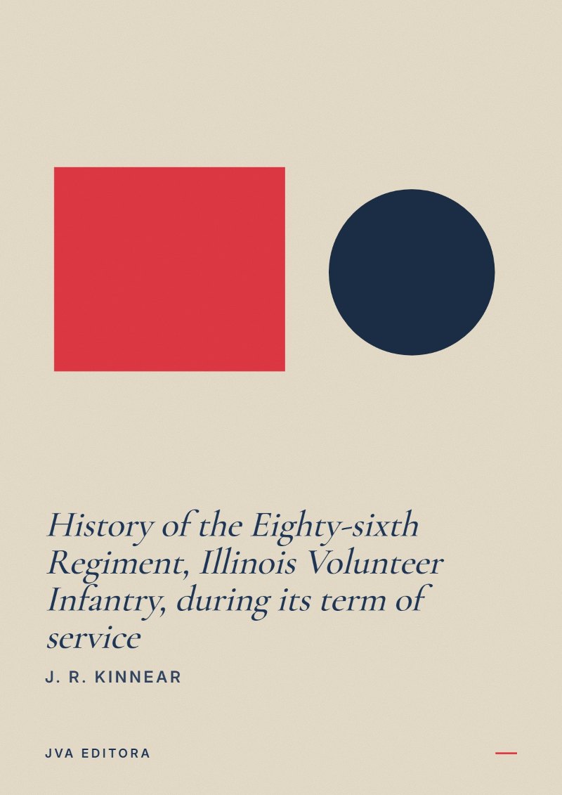 Capa de History of the Eighty-sixth Regiment, Illinois Volunteer Infantry, during its term of service