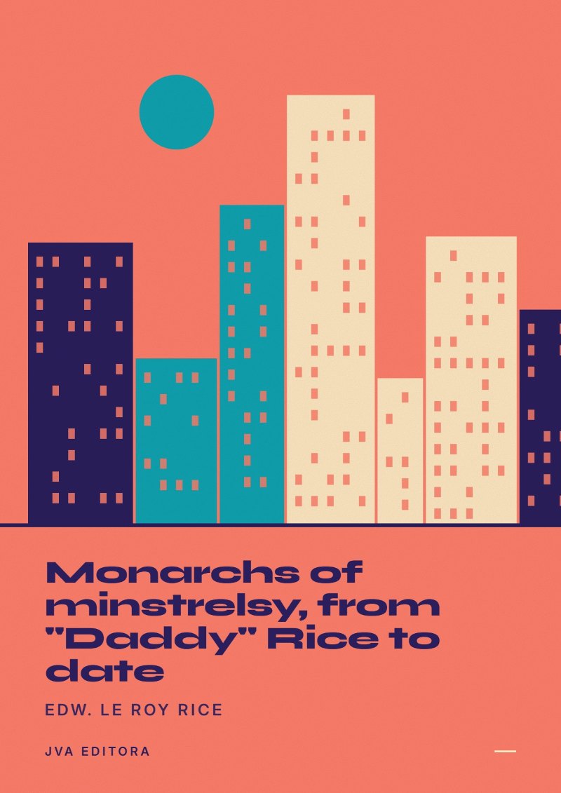 Cover of Monarchs of minstrelsy, from "Daddy" Rice to date