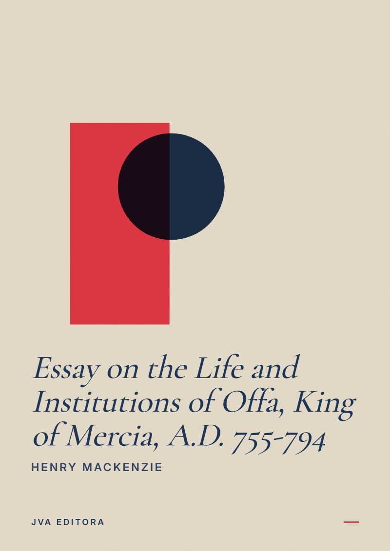 Portada de Essay on the Life and Institutions of Offa, King of Mercia, A.D. 755-794