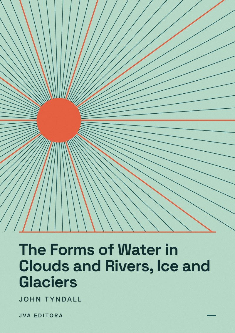 Cover of The Forms of Water in Clouds and Rivers, Ice and Glaciers