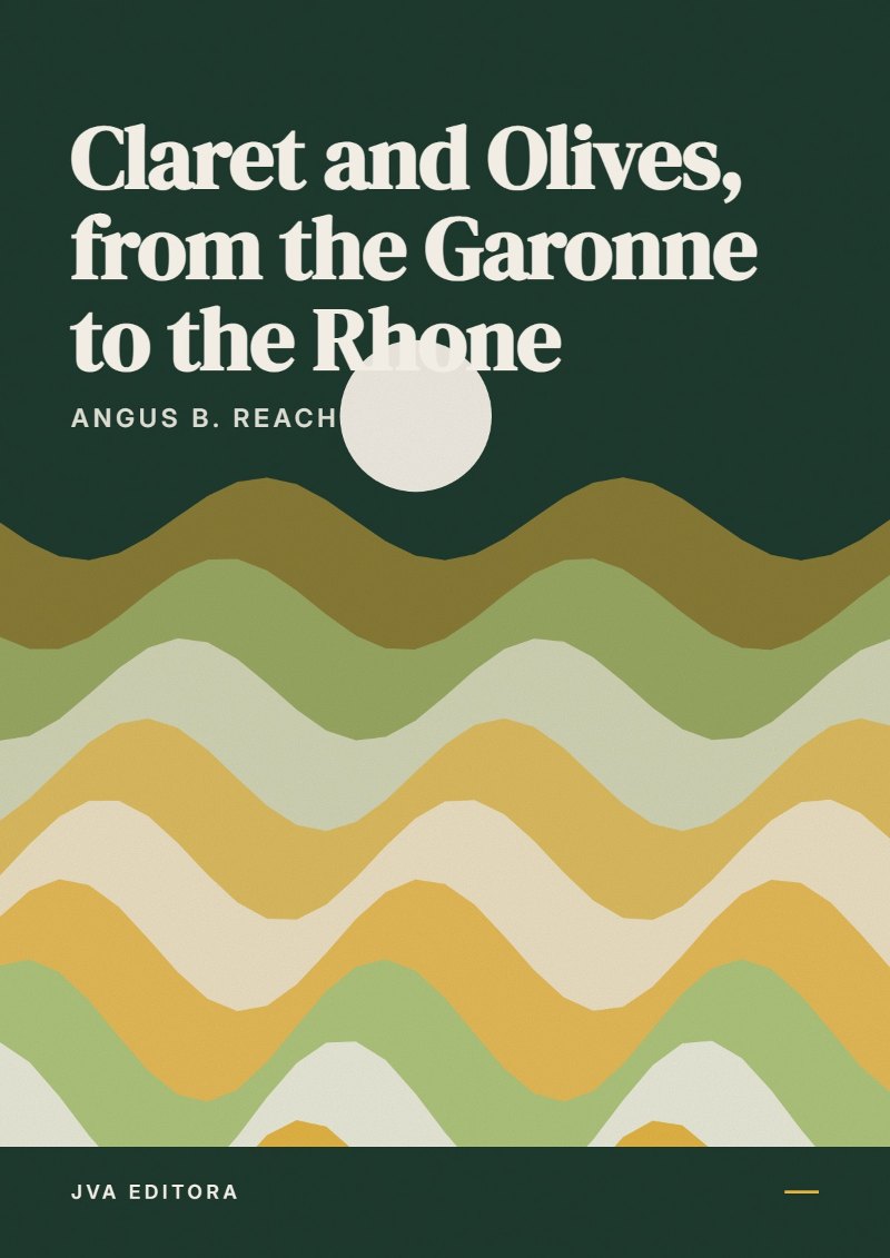 Capa de Claret and Olives, from the Garonne to the Rhone