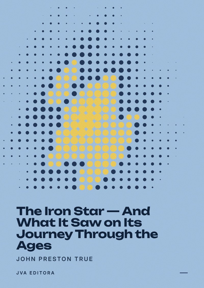 Εξώφυλλο του The Iron Star — And What It Saw on Its Journey Through the Ages