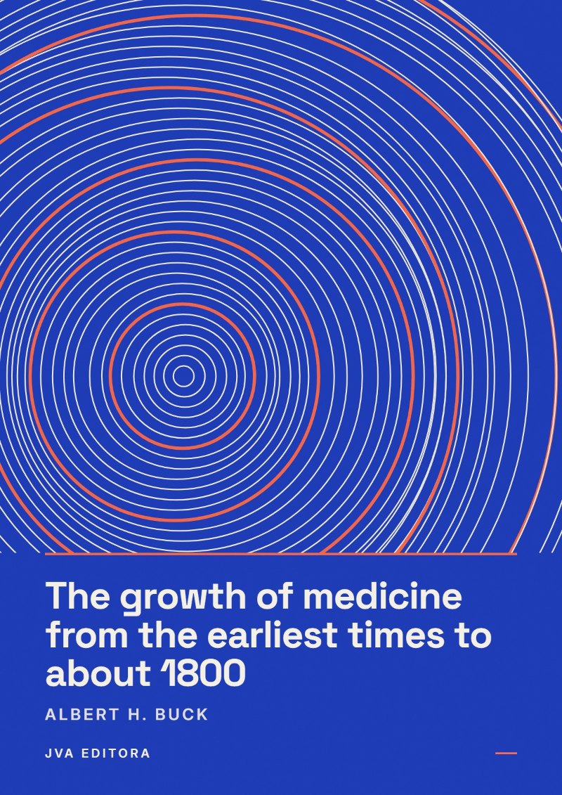 Cover von The growth of medicine from the earliest times to about 1800