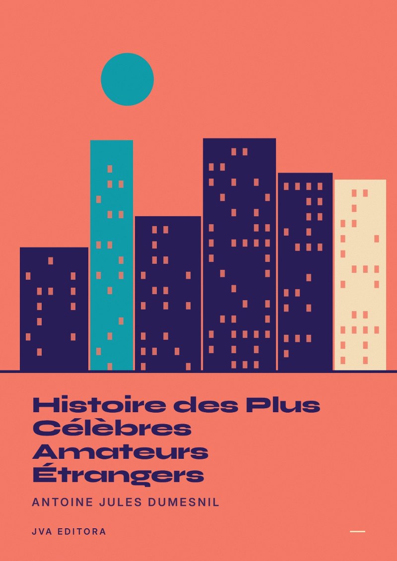 Cover von Histoire des Plus Célèbres Amateurs Étrangers
