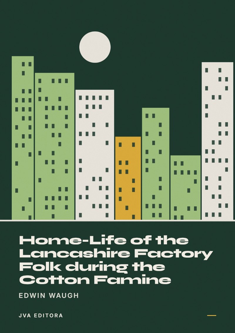 Portada de Home-Life of the Lancashire Factory Folk during the Cotton Famine