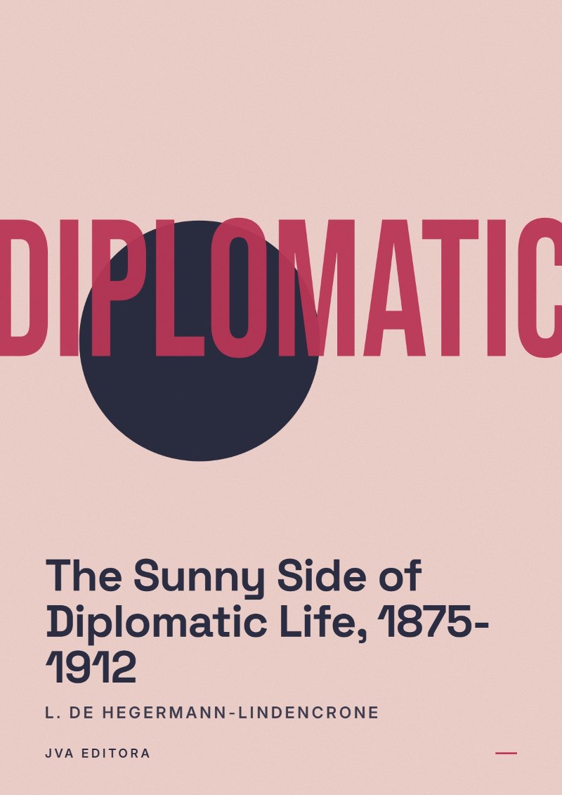 Εξώφυλλο του The Sunny Side of Diplomatic Life, 1875-1912
