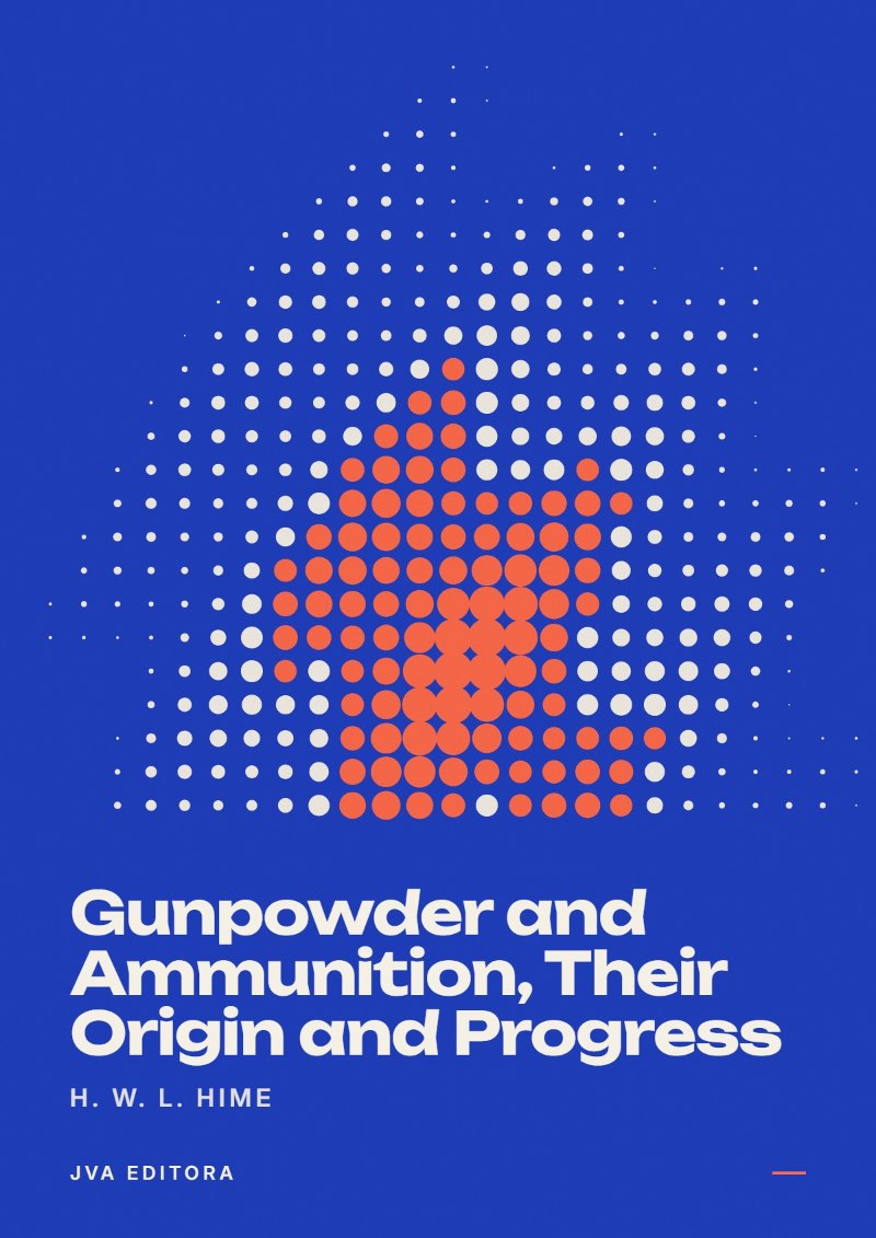 《Gunpowder and Ammunition, Their Origin and Progress》封面