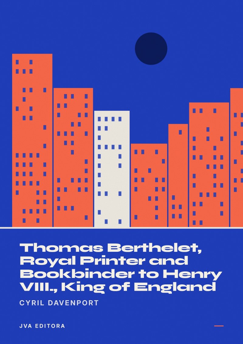 Couverture de Thomas Berthelet, Royal Printer and Bookbinder to Henry VIII., King of England