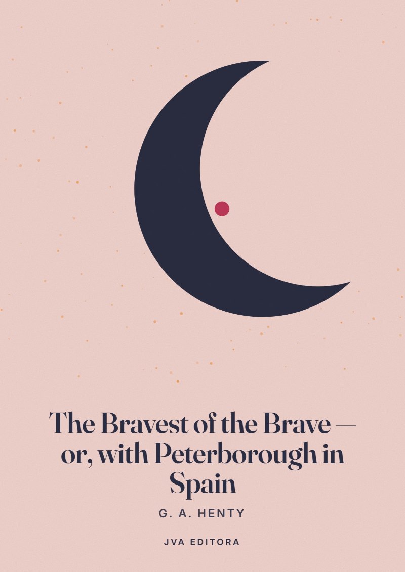 Cover von The Bravest of the Brave — or, with Peterborough in Spain
