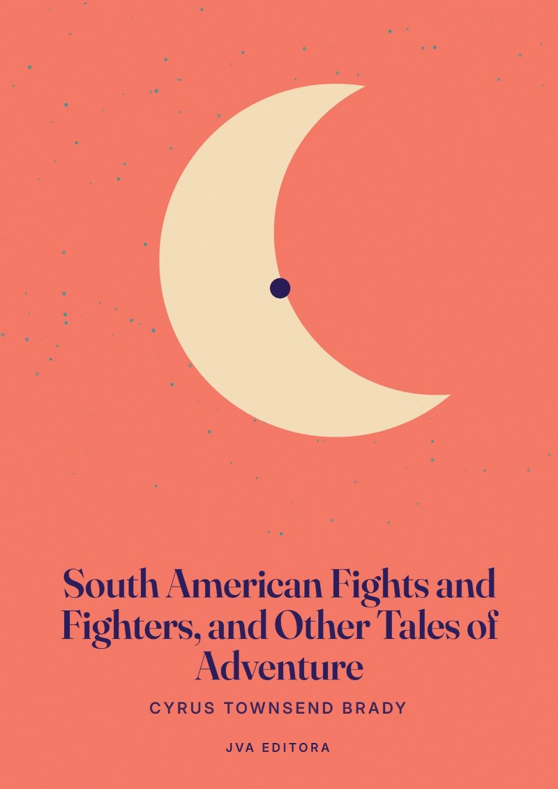 Cover von South American Fights and Fighters, and Other Tales of Adventure