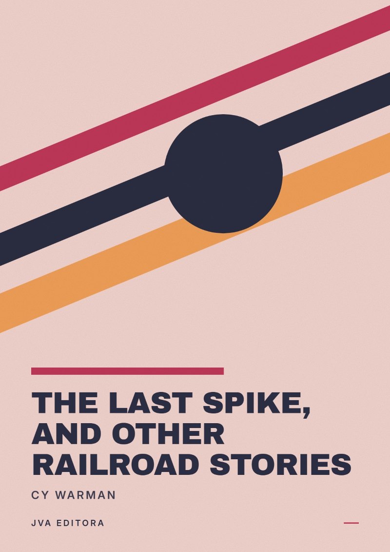 Copertina di The last spike, and other railroad stories