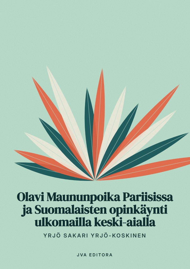 Capa de Olavi Maununpoika Pariisissa ja Suomalaisten opinkäynti ulkomailla keski-aialla