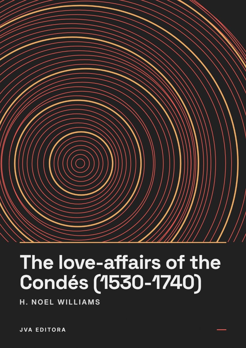 Cover von The love-affairs of the Condés (1530-1740)