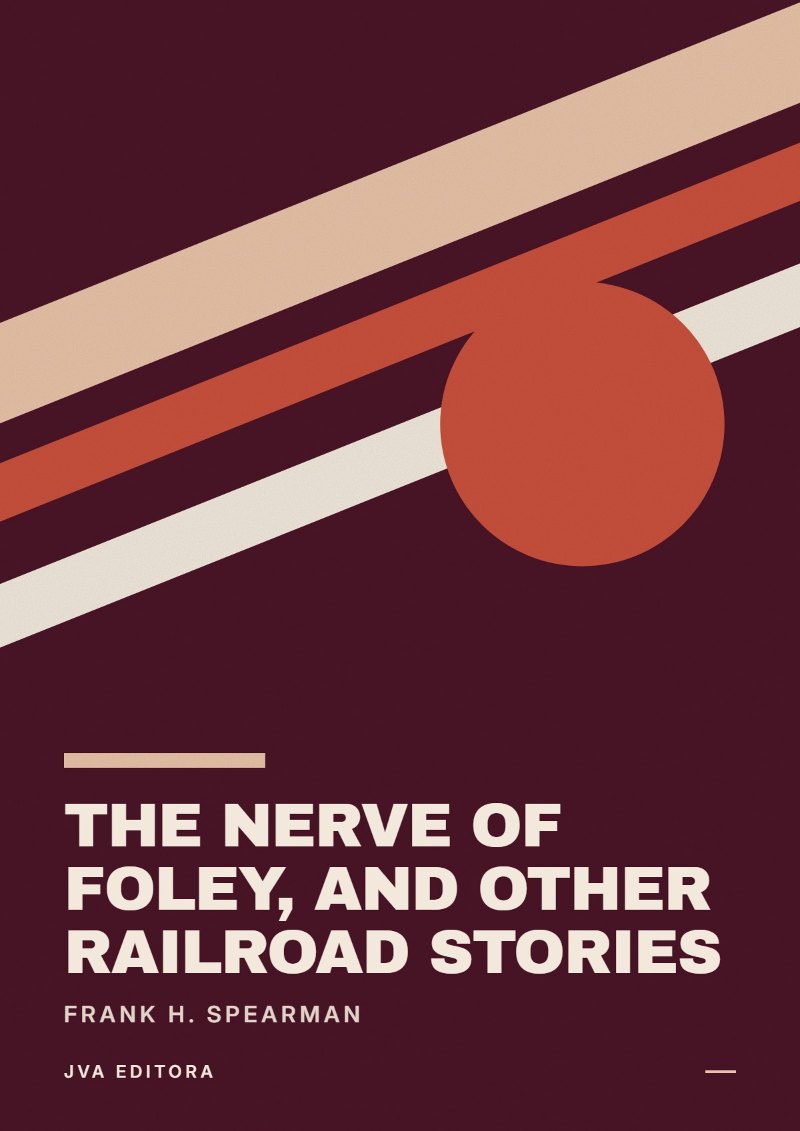 Portada de The Nerve of Foley, and Other Railroad Stories