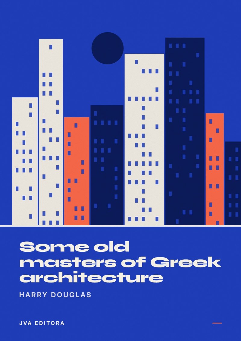 Portada de Some old masters of Greek architecture
