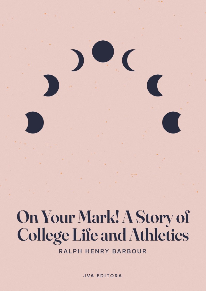 Εξώφυλλο του On Your Mark! A Story of College Life and Athletics