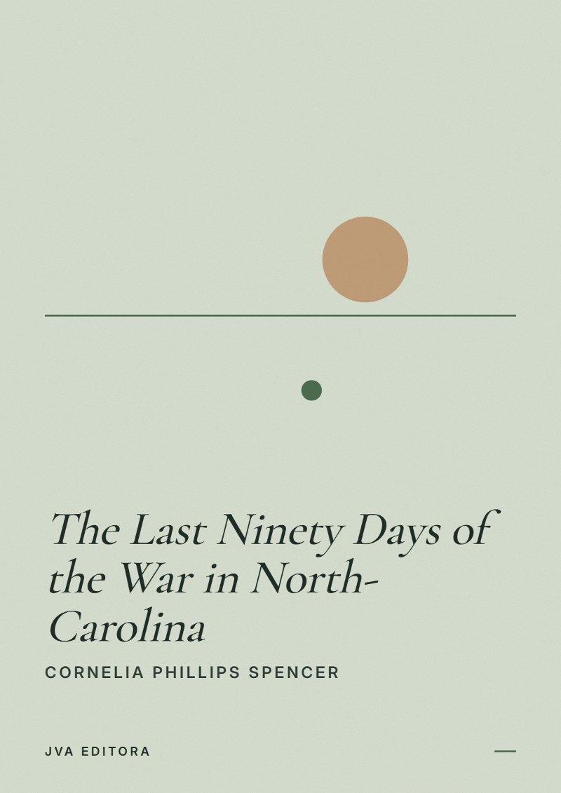 Couverture de The Last Ninety Days of the War in North-Carolina