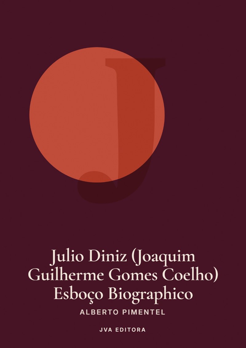 Cover von Julio Diniz (Joaquim Guilherme Gomes Coelho) Esboço Biographico