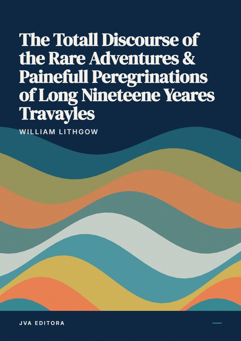 Couverture de The Totall Discourse of the Rare Adventures & Painefull Peregrinations of Long Nineteene Yeares Travayles