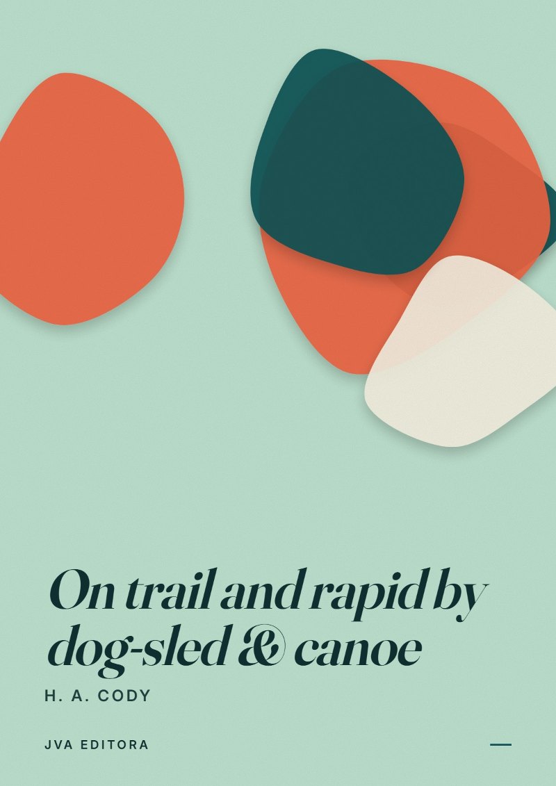 Capa de On trail and rapid by dog-sled & canoe