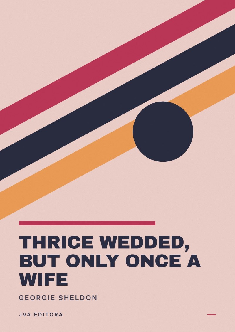 Cover of Thrice wedded, but only once a wife