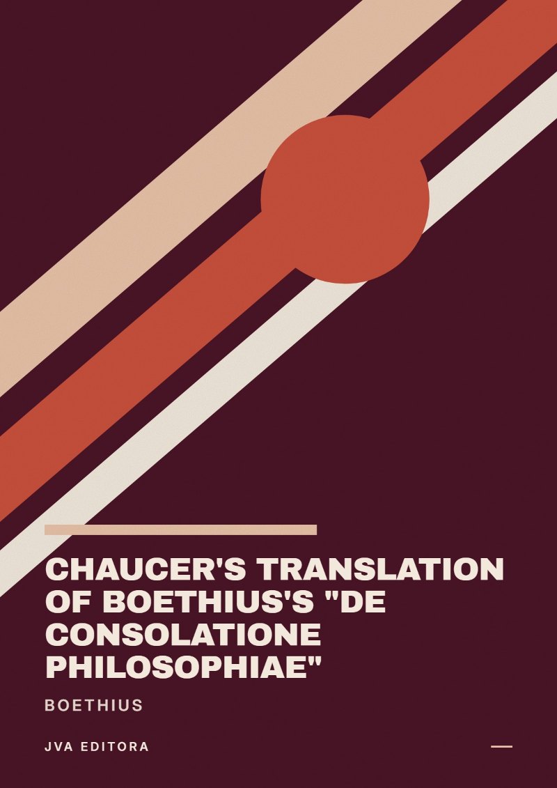 Cover of Chaucer's Translation of Boethius's "De Consolatione Philosophiae"