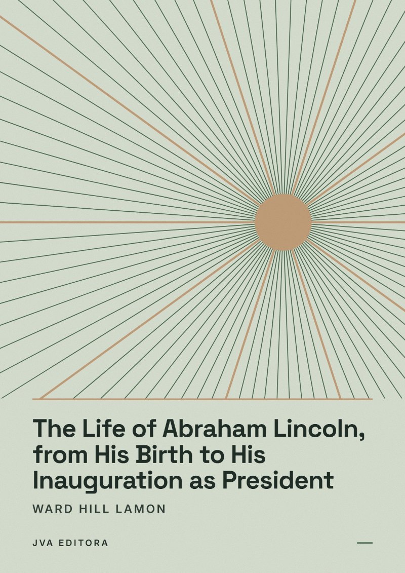 Couverture de The Life of Abraham Lincoln, from His Birth to His Inauguration as President