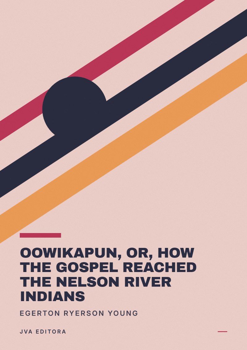 Cover of Oowikapun, or, How the Gospel reached the Nelson River Indians