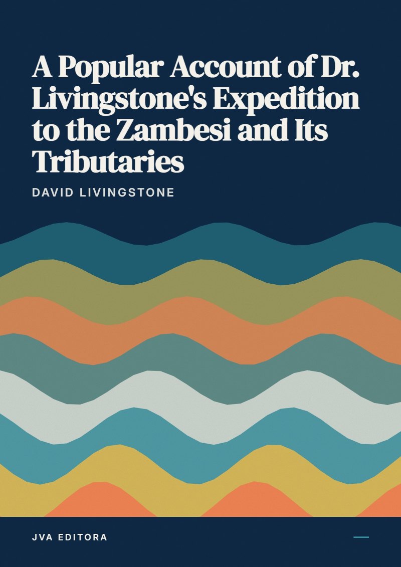 Couverture de A Popular Account of Dr. Livingstone's Expedition to the Zambesi and Its Tributaries