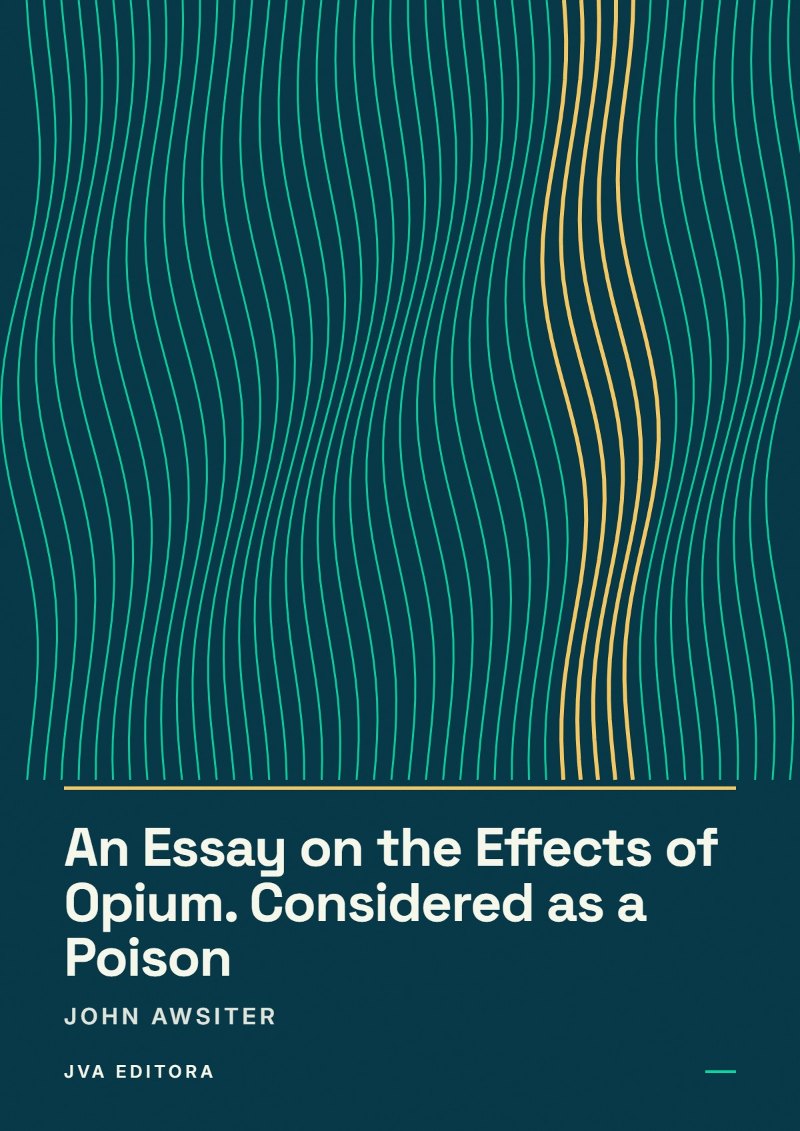 Copertina di An Essay on the Effects of Opium. Considered as a Poison