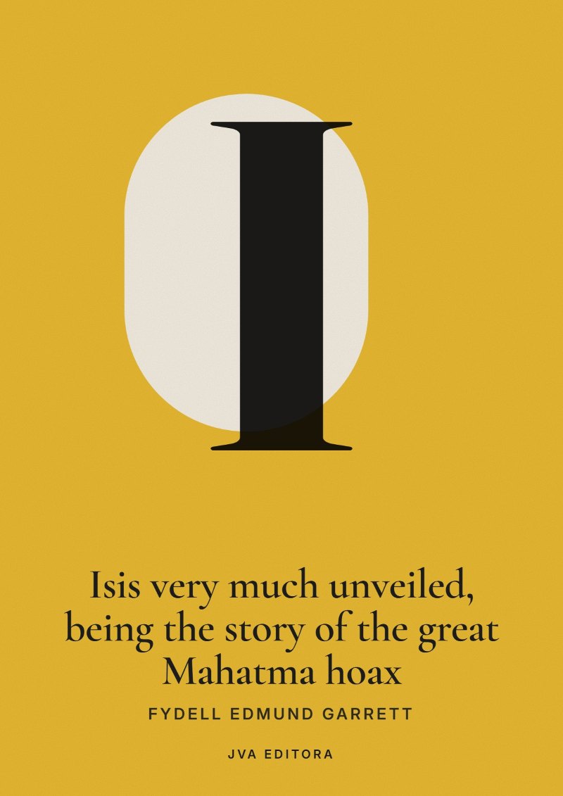 Εξώφυλλο του Isis very much unveiled, being the story of the great Mahatma hoax