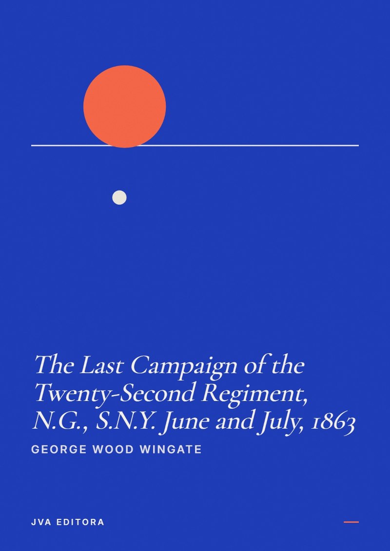 Cover of The Last Campaign of the Twenty-Second Regiment, N.G., S.N.Y. June and July, 1863